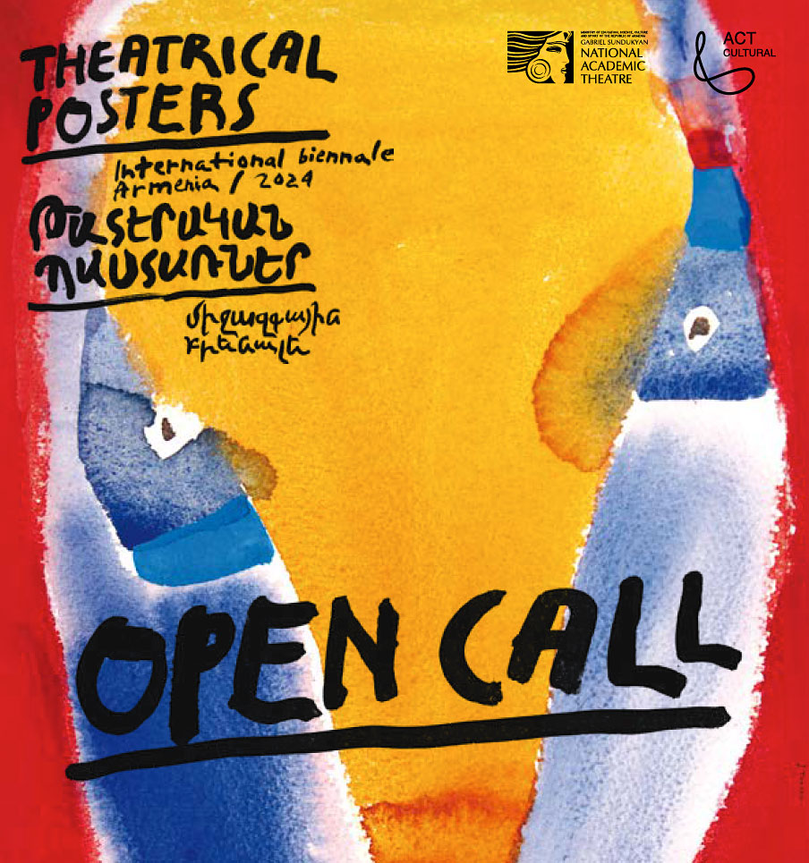 OPEN CALL FOR THEATRICAL POSTERS International Biennale - Armenia 2024. Deadline 30 May 2024